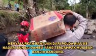 Permalink ke Kepedulian Polda Riau Meneduhkan Korban Bencana Galodo Sumbar, Kapolres Ucapkan Terima Kasih