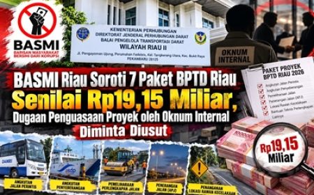 Permalink ke BASMI Riau Soroti 7 Paket BPTD Riau Senilai Rp19,15 Miliar, Dugaan Penguasaan Proyek oleh Oknum Internal Diminta Diusut