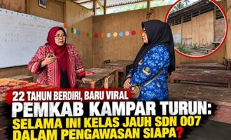 Permalink ke 22 Tahun Berdiri, Baru Viral Pemkab Kampar Turun: Selama Ini Kelas Jauh SDN 007 dalam Pengawasan Siapa?