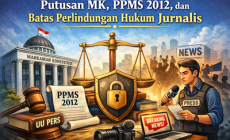 Putusan MK, PPMS 2012, dan Batas Perlindungan Hukum Jurnalis